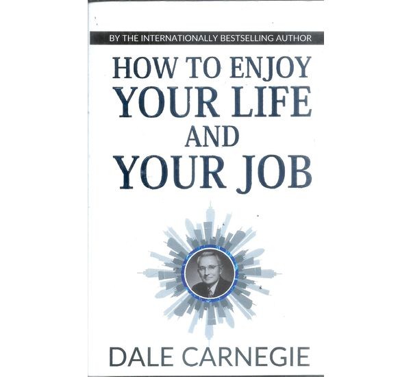 how-to-enjoy-your-life-and-your-job-dale-carnegie