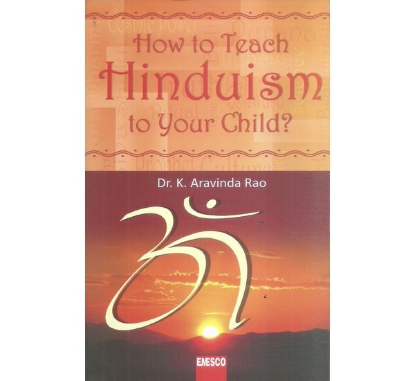 how-to-teach-hinduism-to-your-child-dr-k-aravinda-rao